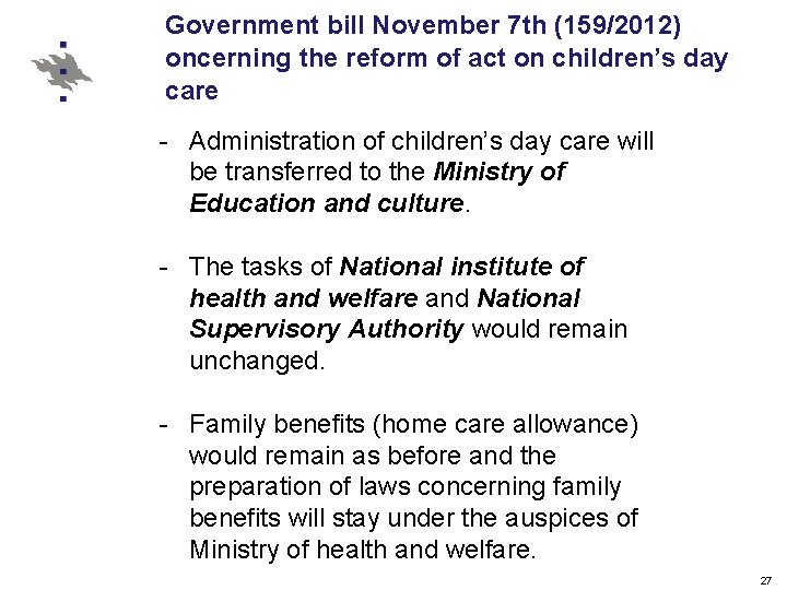 Government bill November 7 th (159/2012) oncerning the reform of act on children’s day