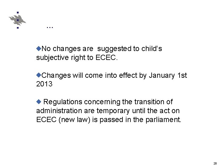 … No changes are suggested to child’s subjective right to ECEC. Changes will come