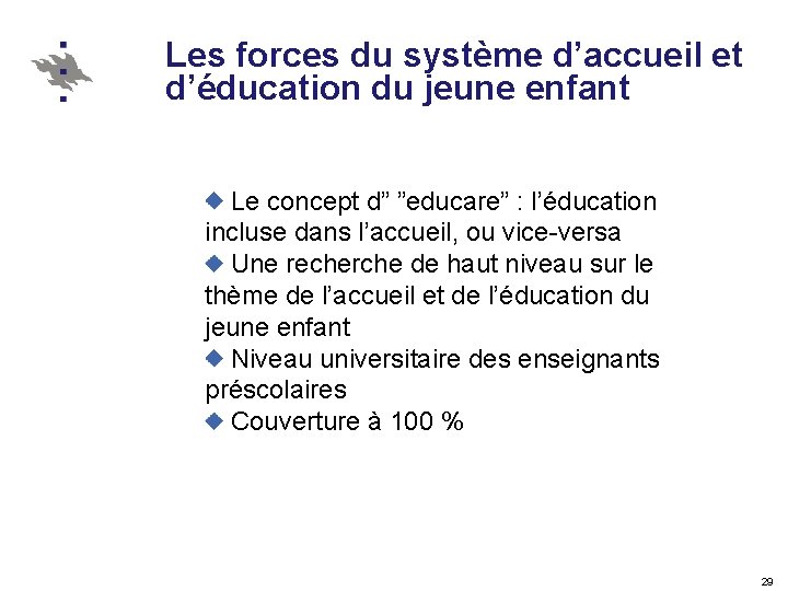 Les forces du système d’accueil et d’éducation du jeune enfant Le concept d” ”educare”