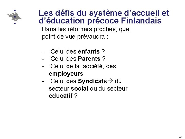 Les défis du système d’accueil et d’éducation précoce Finlandais Dans les réformes proches, quel