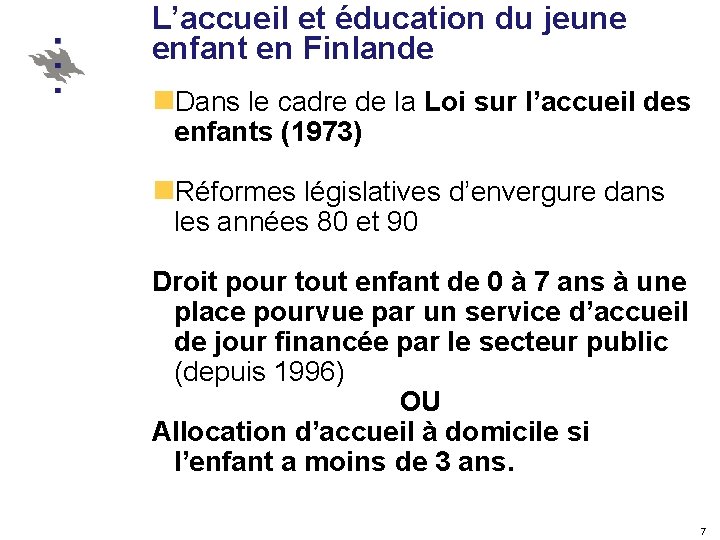 L’accueil et éducation du jeune enfant en Finlande n. Dans le cadre de la