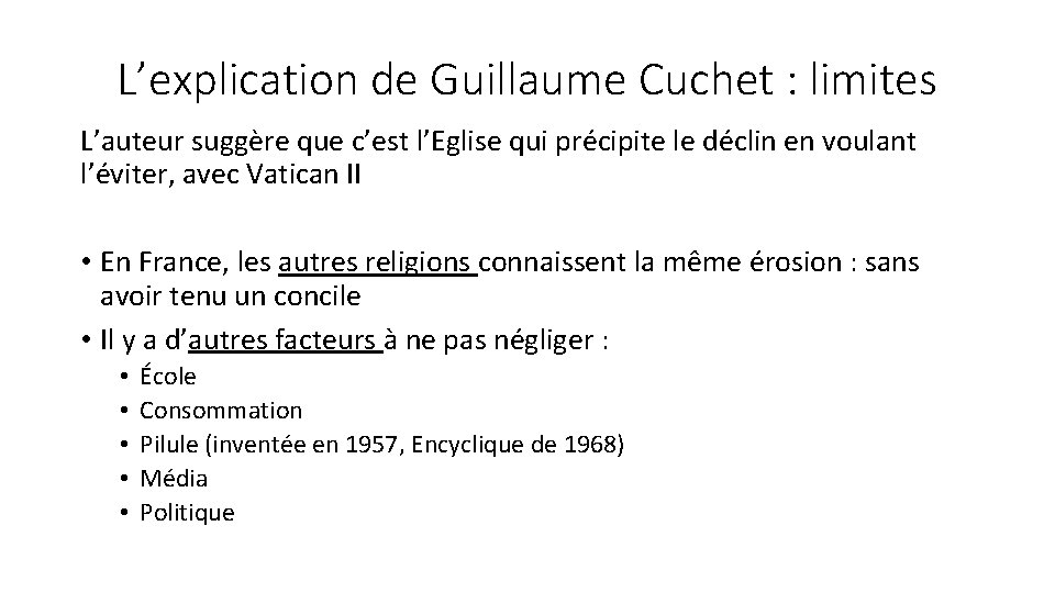 L’explication de Guillaume Cuchet : limites L’auteur suggère que c’est l’Eglise qui précipite le