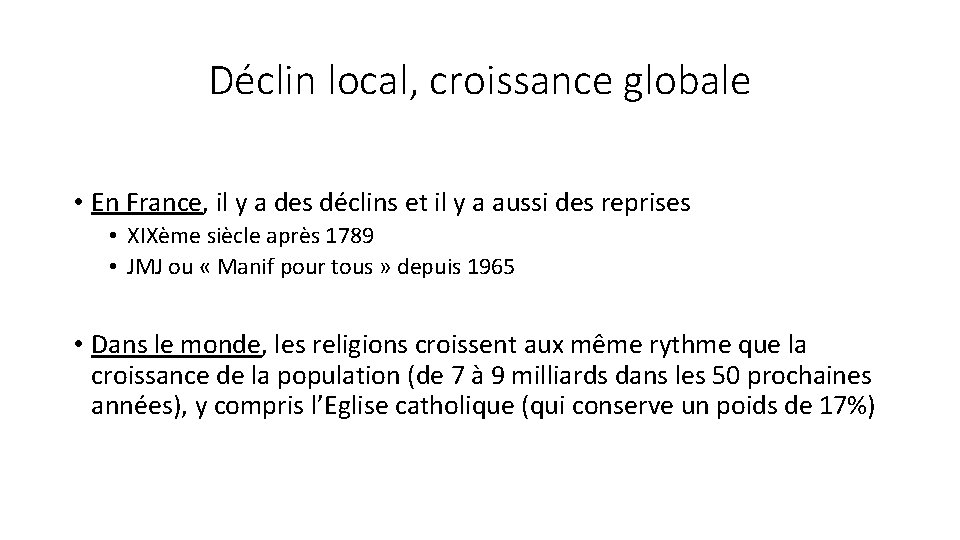 Déclin local, croissance globale • En France, il y a des déclins et il