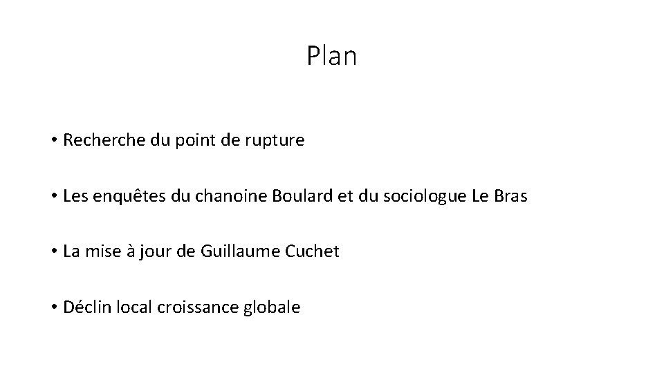 Plan • Recherche du point de rupture • Les enquêtes du chanoine Boulard et