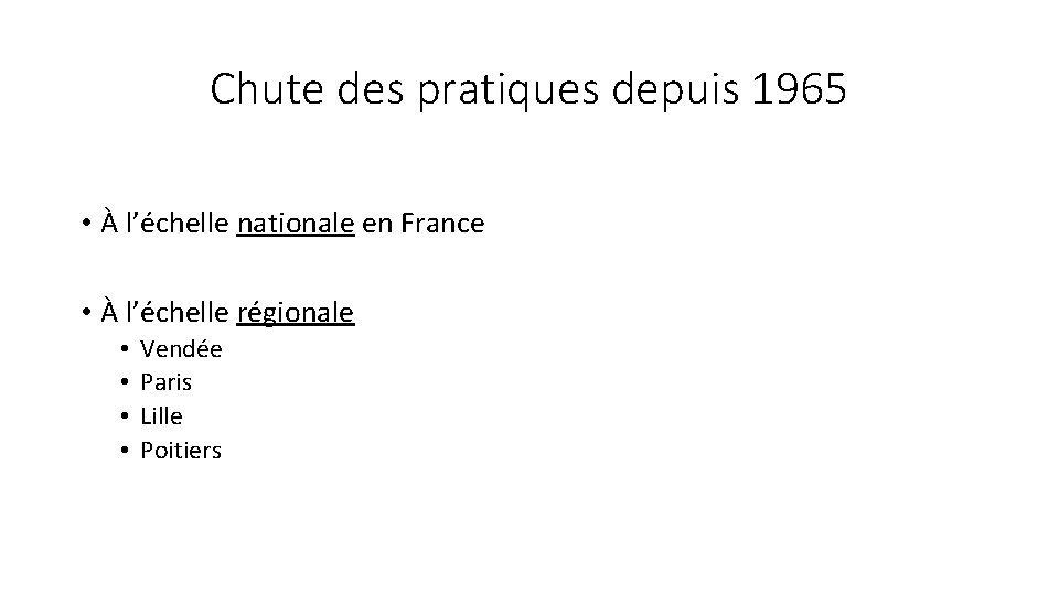 Chute des pratiques depuis 1965 • À l’échelle nationale en France • À l’échelle