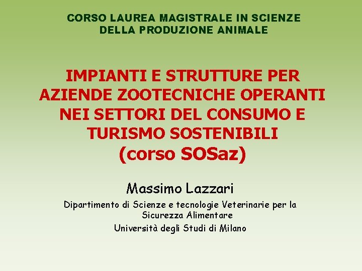 CORSO LAUREA MAGISTRALE IN SCIENZE DELLA PRODUZIONE ANIMALE IMPIANTI E STRUTTURE PER AZIENDE ZOOTECNICHE