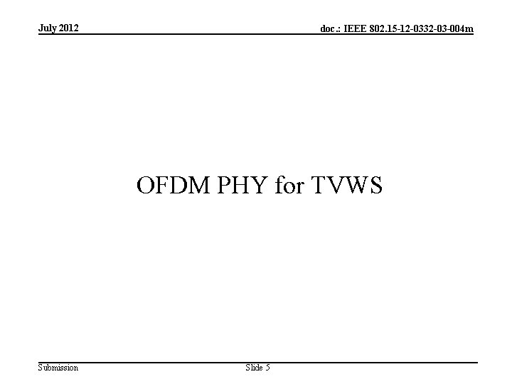 July 2012 doc. : IEEE 802. 15 -12 -0332 -03 -004 m OFDM PHY