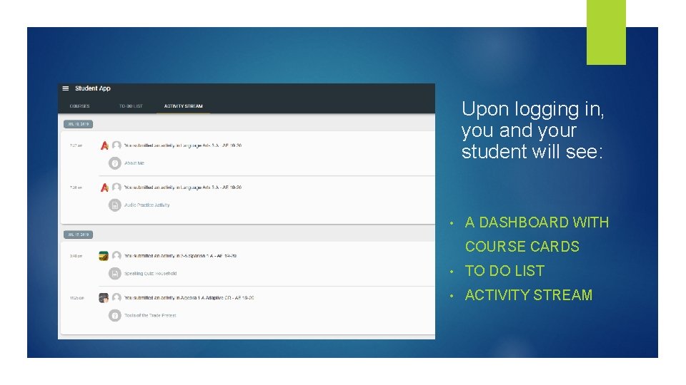 Upon logging in, you and your student will see: • A DASHBOARD WITH COURSE Upon logging in, you and your student will see: • A DASHBOARD WITH COURSE