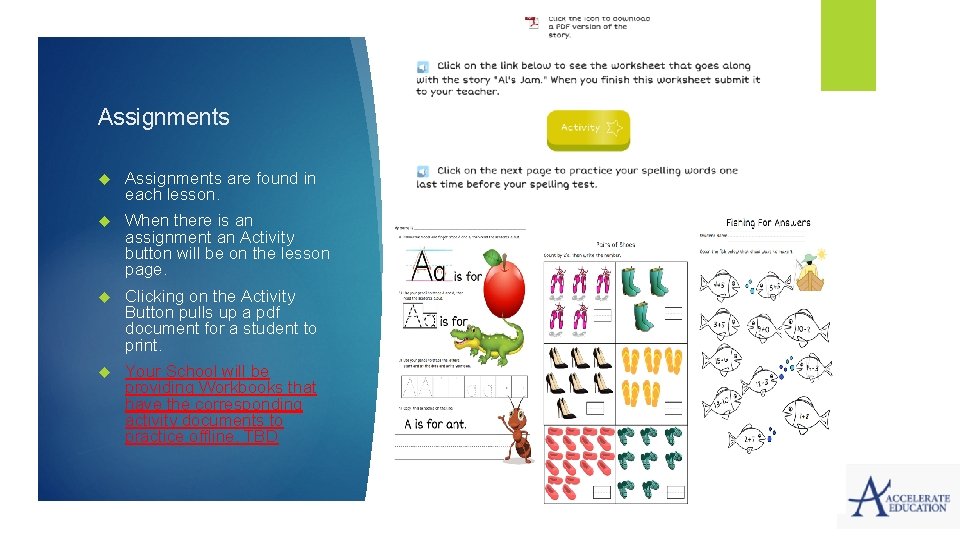 Assignments are found in each lesson. When there is an assignment an Activity button Assignments are found in each lesson. When there is an assignment an Activity button