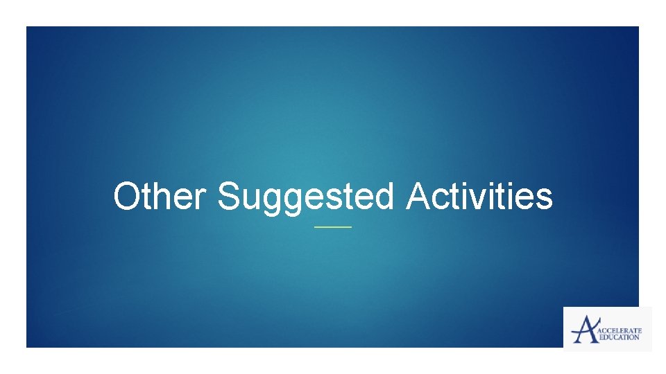 Other Suggested Activities Other Suggested Activities