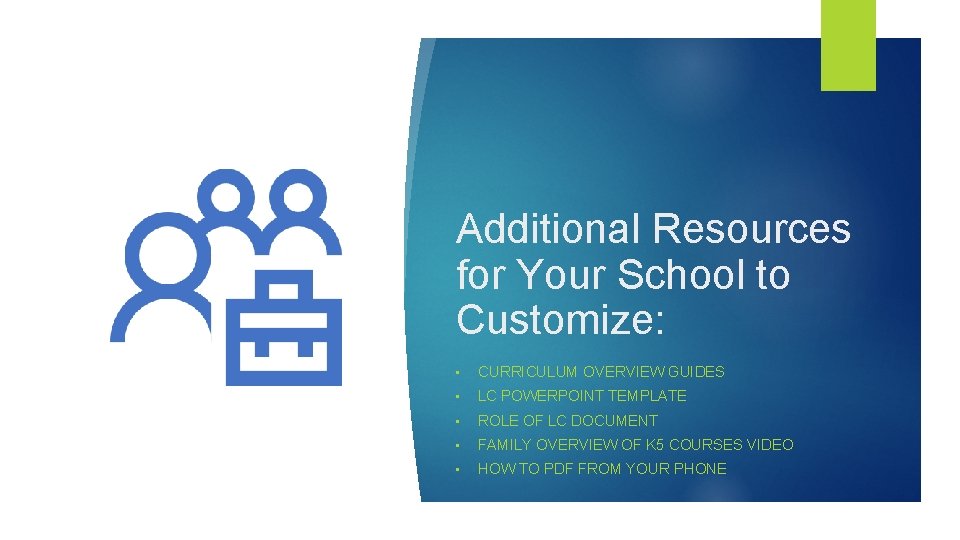 Additional Resources for Your School to Customize: • CURRICULUM OVERVIEW GUIDES • LC POWERPOINT Additional Resources for Your School to Customize: • CURRICULUM OVERVIEW GUIDES • LC POWERPOINT