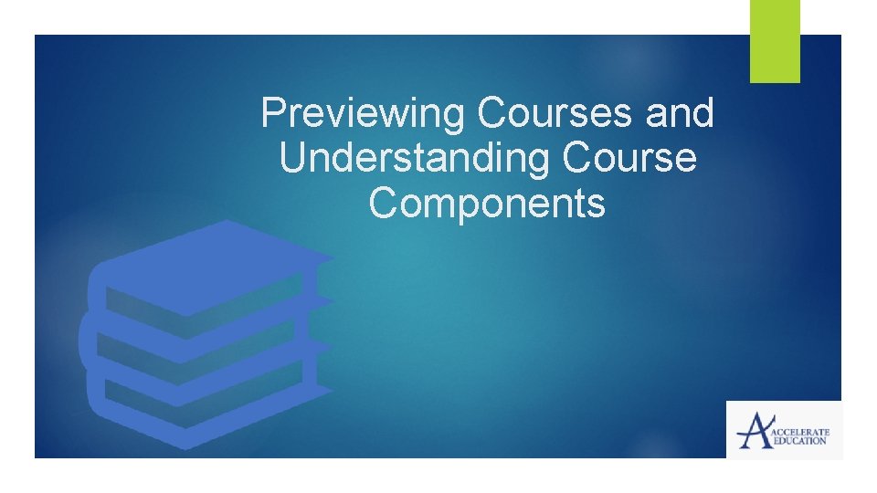 Previewing Courses and Understanding Course Components Previewing Courses and Understanding Course Components