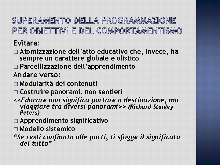 Evitare: Atomizzazione dell’atto educativo che, invece, ha sempre un carattere globale e olistico �