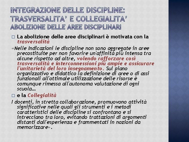 La abolizione delle aree disciplinari è motivata con la trasversalità «Nelle Indicazioni le discipline