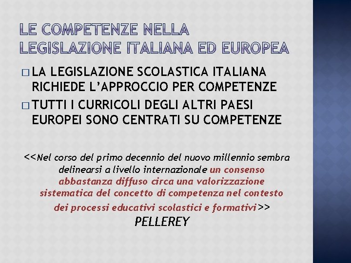 � LA LEGISLAZIONE SCOLASTICA ITALIANA RICHIEDE L’APPROCCIO PER COMPETENZE � TUTTI I CURRICOLI DEGLI