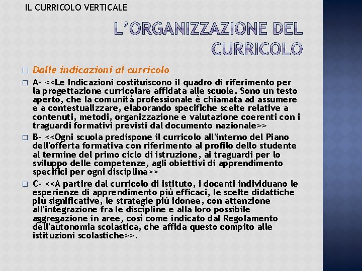 IL CURRICOLO VERTICALE � Dalle indicazioni al curricolo � A- <<Le Indicazioni costituiscono il