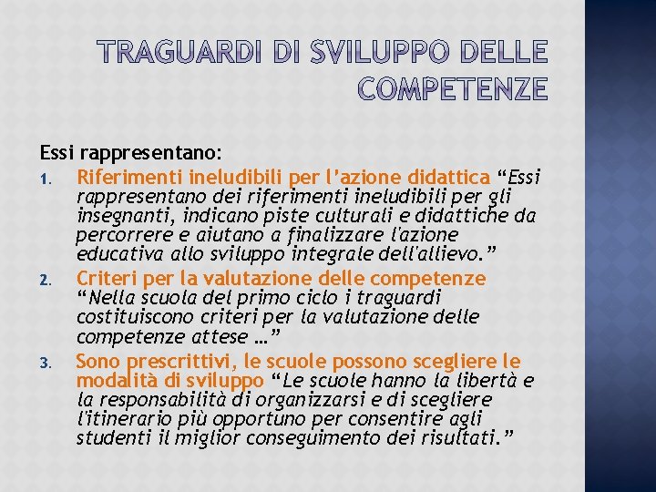 Essi rappresentano: 1. Riferimenti ineludibili per l’azione didattica “Essi rappresentano dei riferimenti ineludibili per