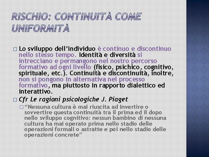 Lo sviluppo dell’individuo è continuo e discontinuo nello stesso tempo. Identità e diversità si