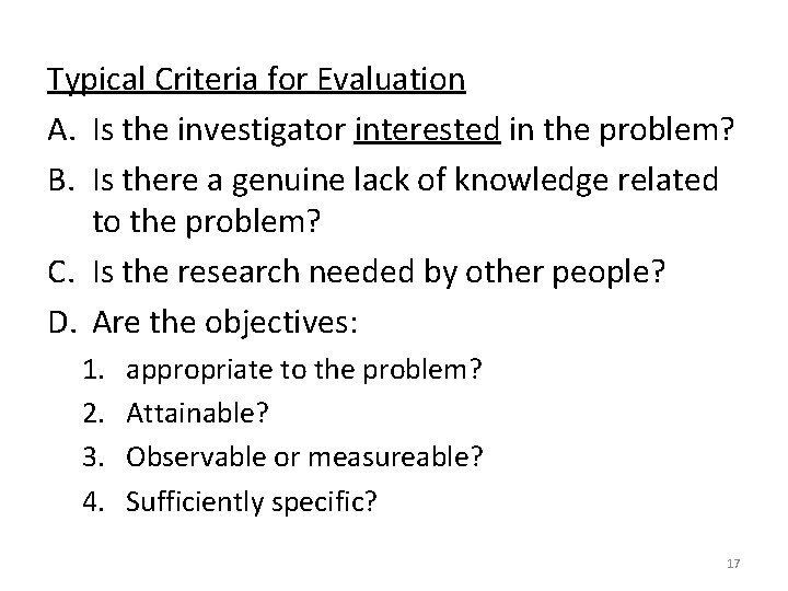Typical Criteria for Evaluation A. Is the investigator interested in the problem? B. Is