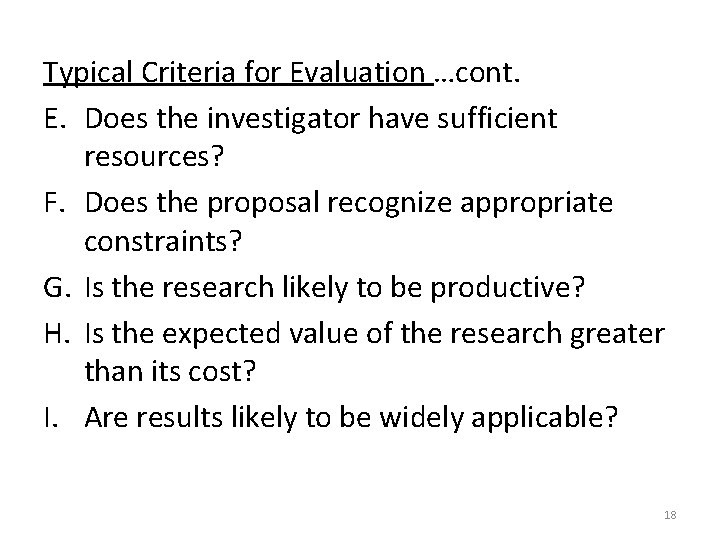 Typical Criteria for Evaluation …cont. E. Does the investigator have sufficient resources? F. Does