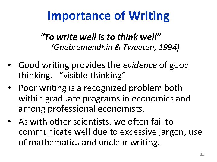 Importance of Writing “To write well is to think well” (Ghebremendhin & Tweeten, 1994)