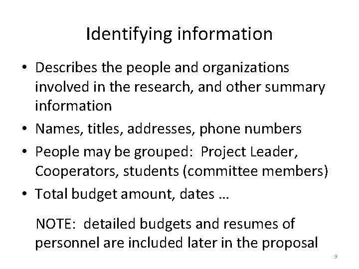 Identifying information • Describes the people and organizations involved in the research, and other