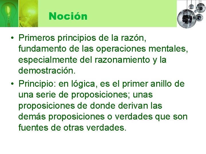 Noción • Primeros principios de la razón, fundamento de las operaciones mentales, especialmente del