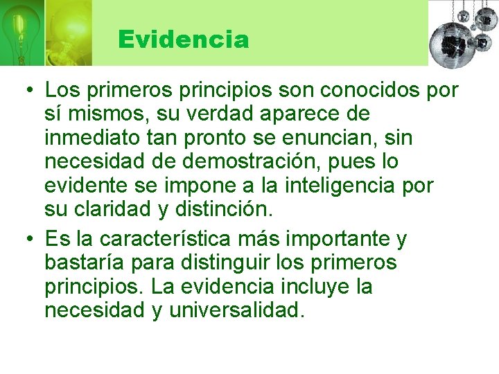 Evidencia • Los primeros principios son conocidos por sí mismos, su verdad aparece de