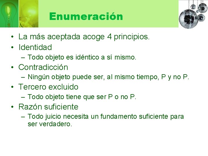 Enumeración • La más aceptada acoge 4 principios. • Identidad – Todo objeto es