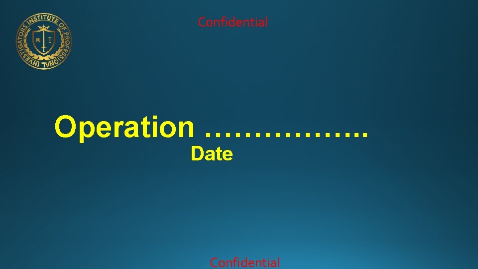 Confidential Operation ……………. . Date Confidential 