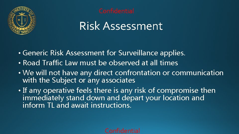 Confidential Risk Assessment • Generic Risk Assessment for Surveillance applies. • Road Traffic Law