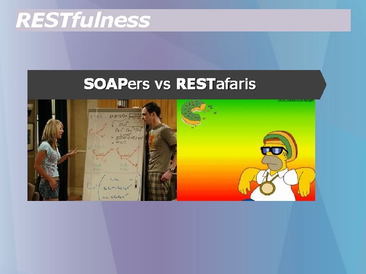 RESTfulness SOAPers vs RESTafaris 