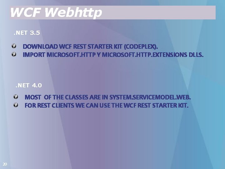 WCF Webhttp. NET 3. 5 DOWNLOAD WCF REST STARTER KIT (CODEPLEX). IMPORT MICROSOFT. HTTP