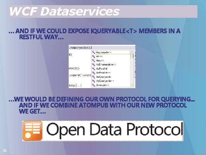 WCF Dataservices … AND IF WE COULD EXPOSE IQUERYABLE<T> MEMBERS IN A RESTFUL WAY…