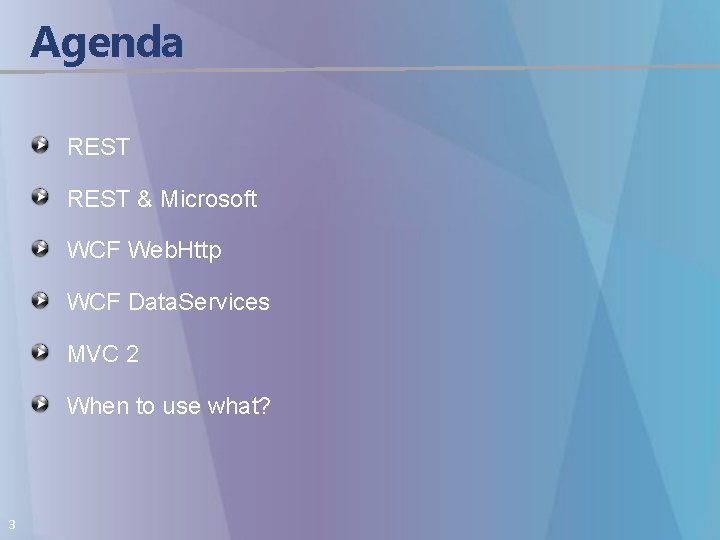 Agenda REST & Microsoft WCF Web. Http WCF Data. Services MVC 2 When to