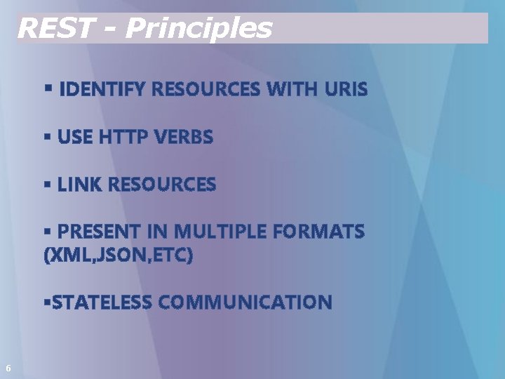 REST - Principles § IDENTIFY RESOURCES WITH URIS § USE HTTP VERBS § LINK