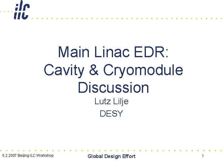 Main Linac EDR: Cavity & Cryomodule Discussion Lutz Lilje DESY 5. 2. 2007 Beijing