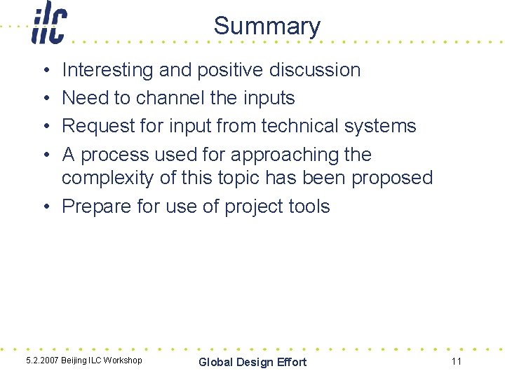 Summary • • Interesting and positive discussion Need to channel the inputs Request for