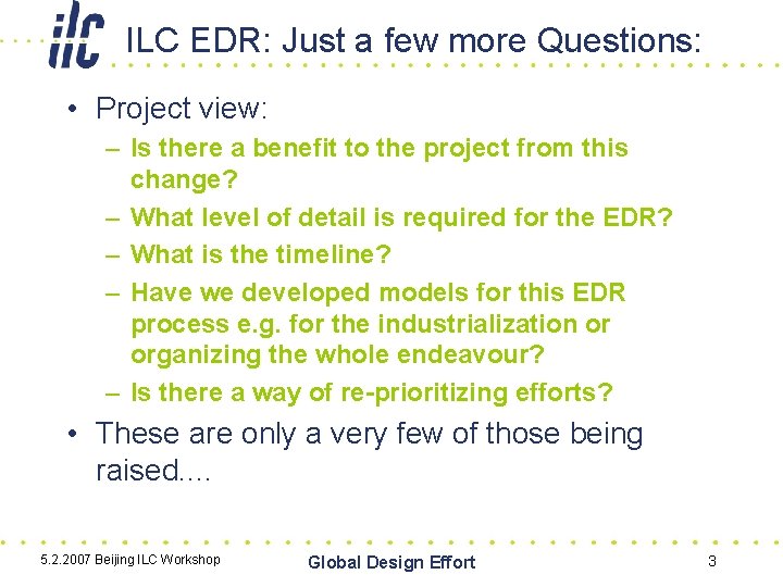 ILC EDR: Just a few more Questions: • Project view: – Is there a