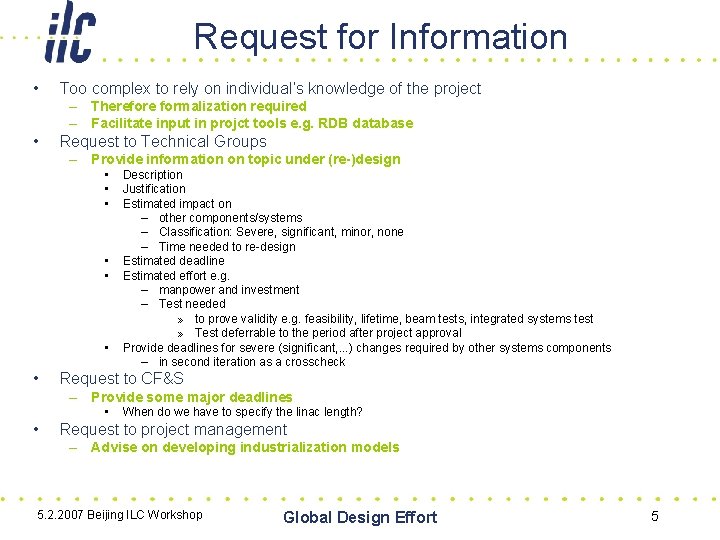 Request for Information • Too complex to rely on individual’s knowledge of the project