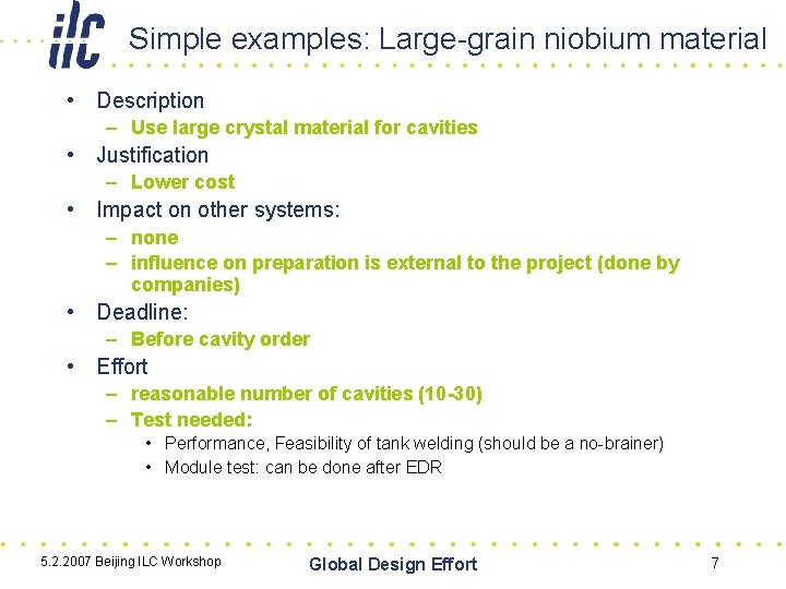 Simple examples: Large-grain niobium material • Description – Use large crystal material for cavities