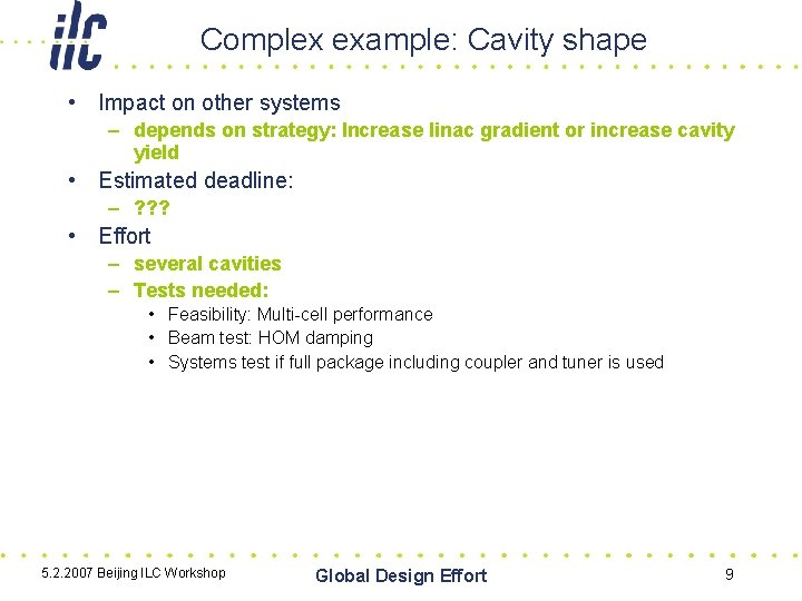 Complex example: Cavity shape • Impact on other systems – depends on strategy: Increase