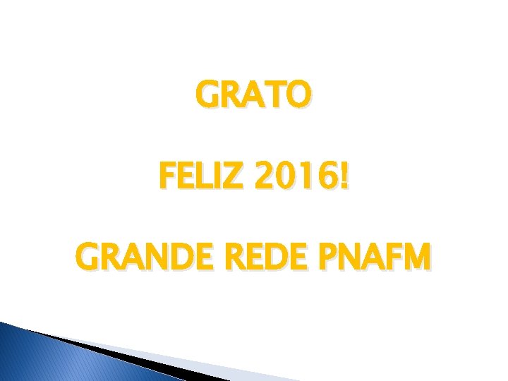 GRATO FELIZ 2016! GRANDE REDE PNAFM 