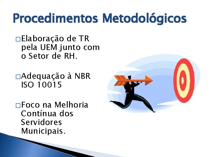 Procedimentos Metodológicos � Elaboração de TR pela UEM junto com o Setor de RH.