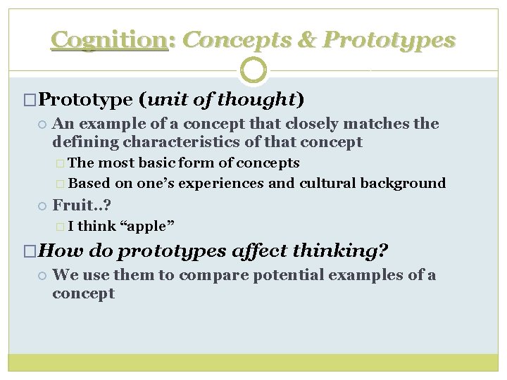 Cognition: Concepts & Prototypes �Prototype (unit of thought) An example of a concept that