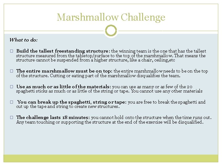 Marshmallow Challenge What to do: � Build the tallest freestanding structure: the winning team