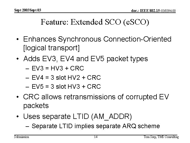 Sept 2003 Sept 03 doc. : IEEE 802. 15 -03/0394 -00 Feature: Extended SCO