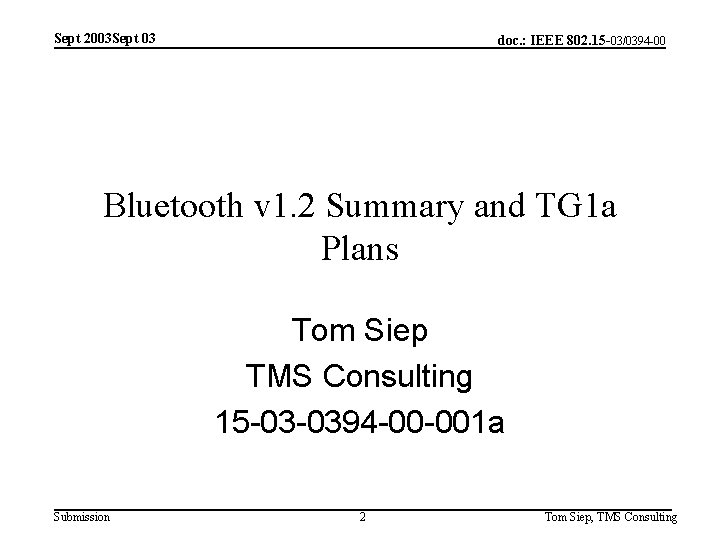 Sept 2003 Sept 03 doc. : IEEE 802. 15 -03/0394 -00 Bluetooth v 1.