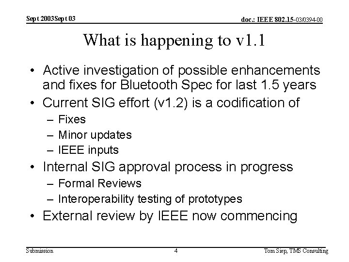 Sept 2003 Sept 03 doc. : IEEE 802. 15 -03/0394 -00 What is happening