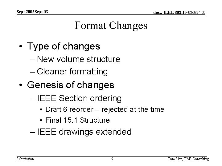 Sept 2003 Sept 03 doc. : IEEE 802. 15 -03/0394 -00 Format Changes •